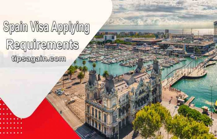 Spain Visa Applying Requirements